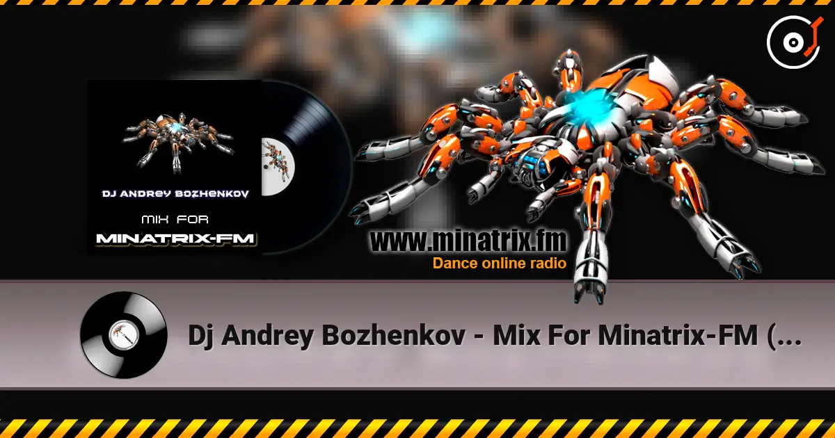 Dj Andrey Bozhenkov - Mix For Minatrix-FM (Vol.08) 2026 高品质在线收听 | Minatrix.FM
