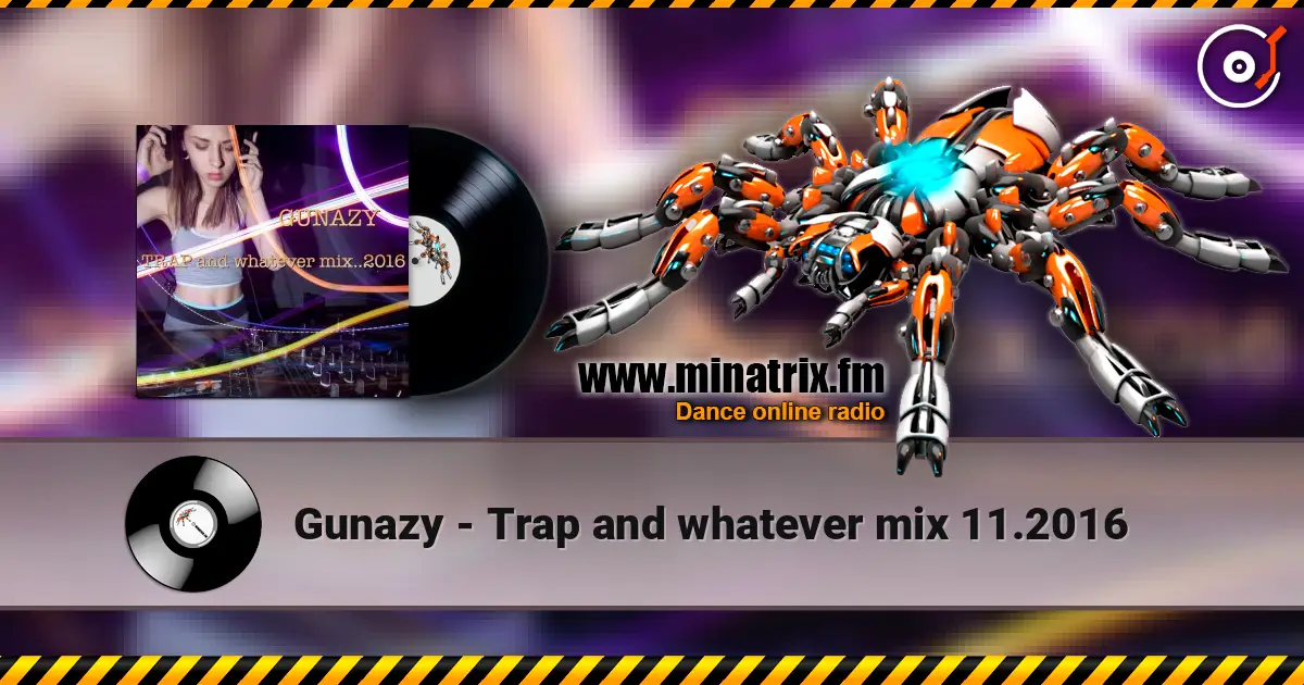 Gunazy - Trap and whatever mix 11.2016 高品质在线收听 | Minatrix.FM
