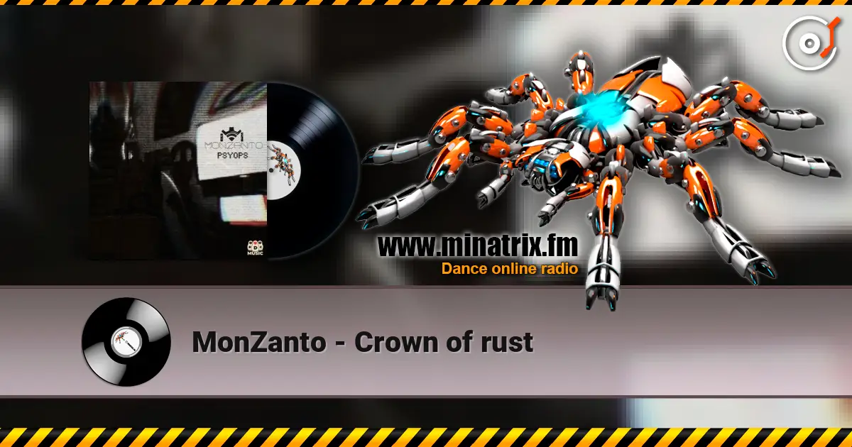MonZanto - Crown of rust 高品质在线收听 | Minatrix.FM