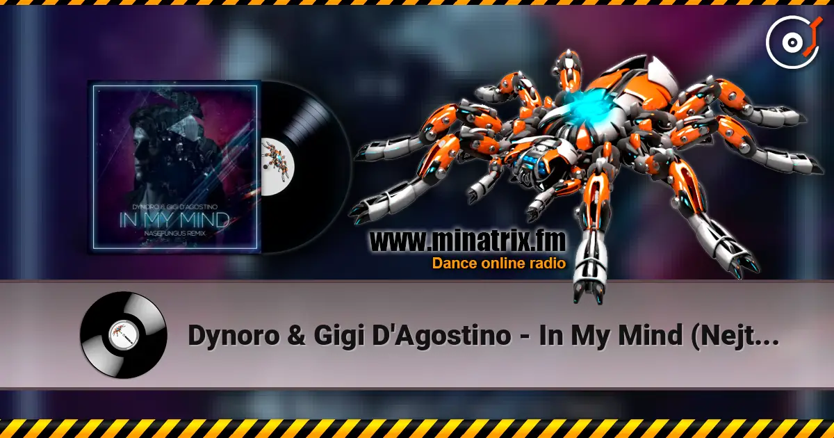 Dynoro & Gigi D'Agostino - In My Mind (Nejtrino & Baur Mashup) 高品质在线收听 | Minatrix.FM