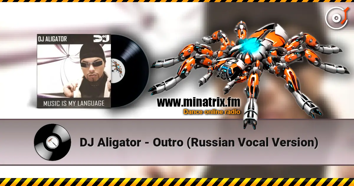 DJ Aligator - Outro (Russian Vocal Version) 高品质在线收听 | Minatrix.FM