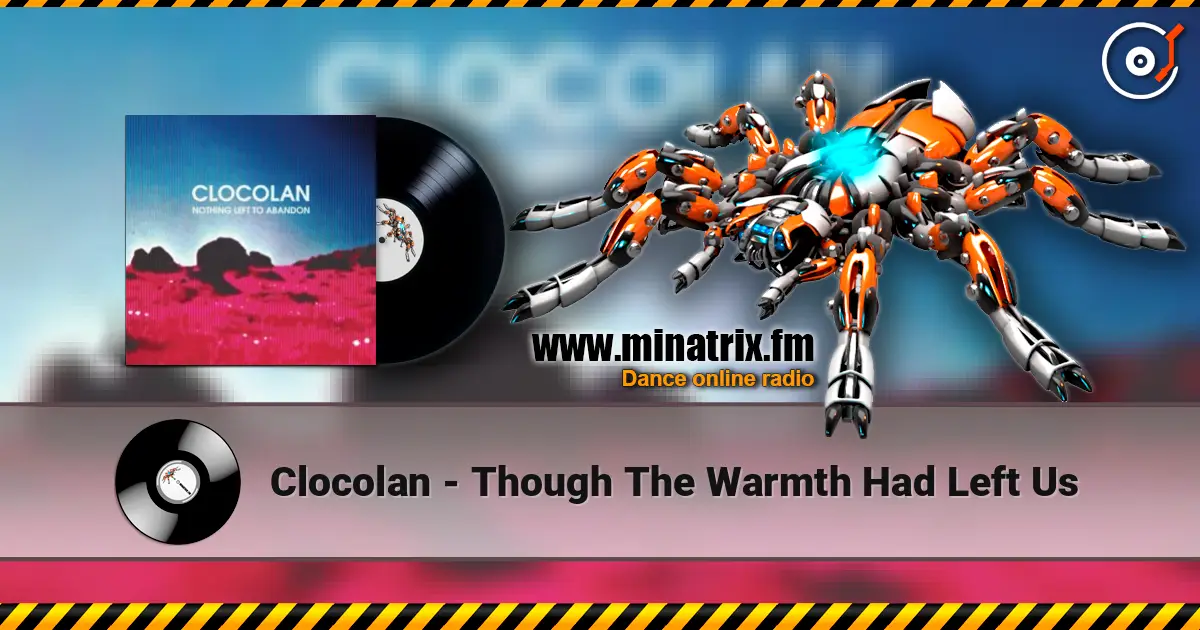 Clocolan - Though The Warmth Had Left Us 高品质在线收听 | Minatrix.FM