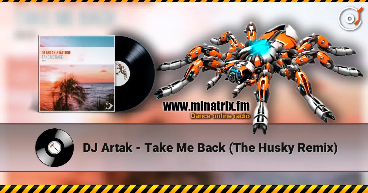DJ Artak - Take Me Back (The Husky Remix) 高品质在线收听 | Minatrix.FM