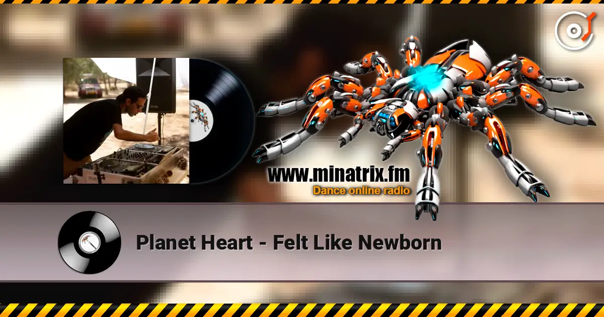 Planet Heart - Felt Like Newborn 高品质在线收听 | Minatrix.FM