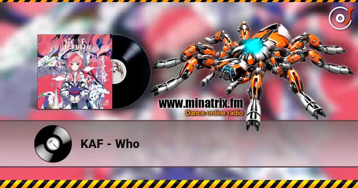 KAF - Who 高品质在线收听 | Minatrix.FM
