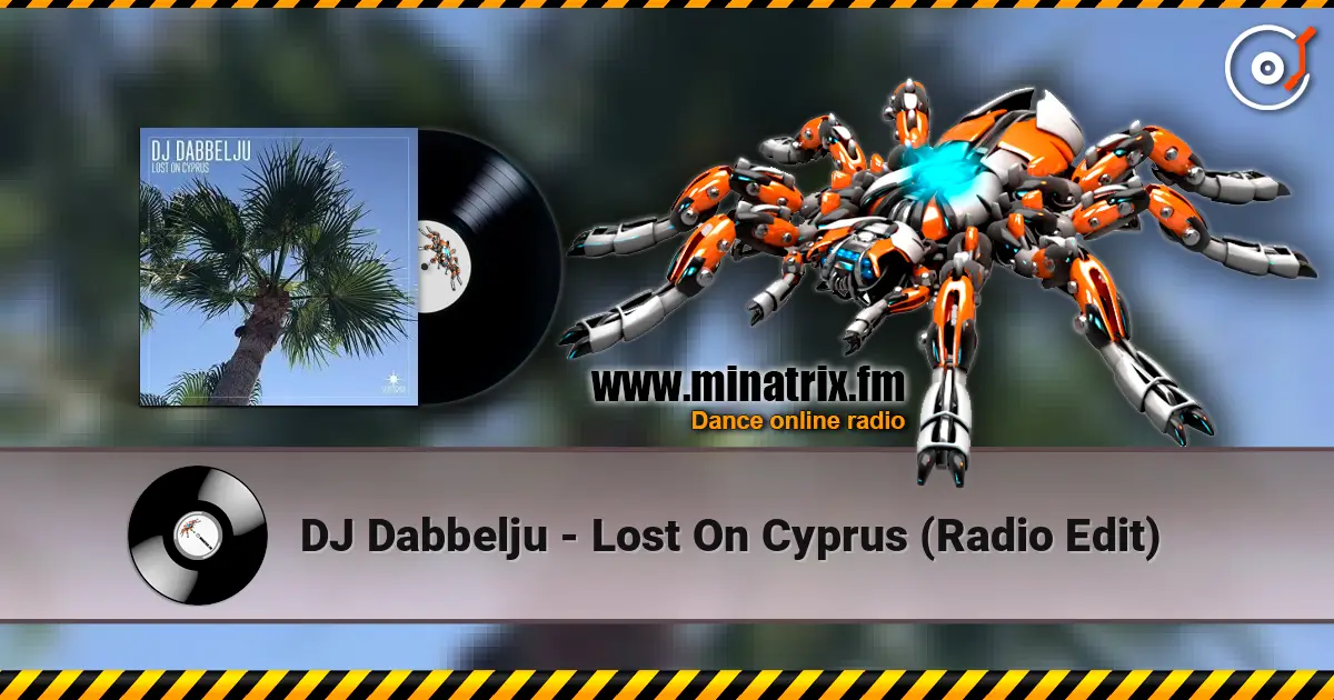 DJ Dabbelju - Lost On Cyprus (Radio Edit) 高品质在线收听 | Minatrix.FM