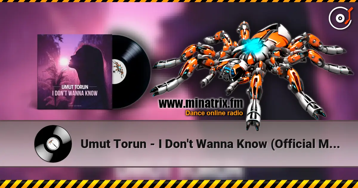 Umut Torun - I Don't Wanna Know (Official Mix) 高品质在线收听 | Minatrix.FM