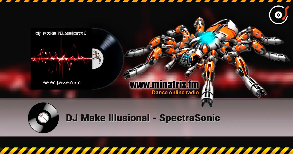DJ Make Illusional - SpectraSonic 高品质在线收听 | Minatrix.FM