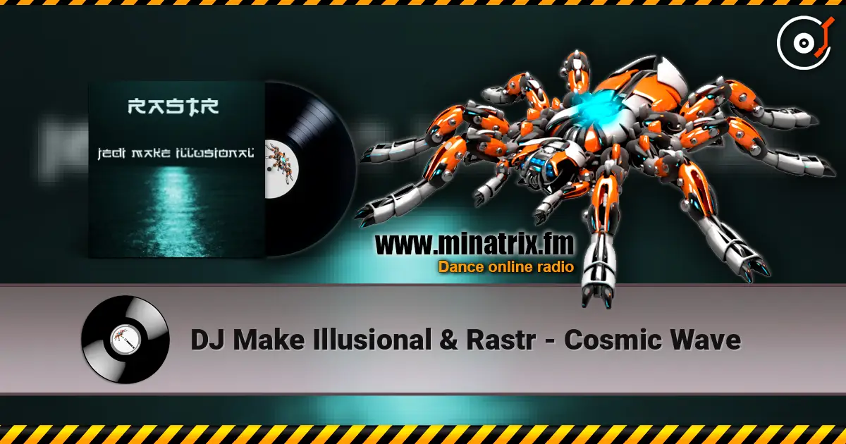 DJ Make Illusional & Rastr - Cosmic Wave 高品质在线收听 | Minatrix.FM