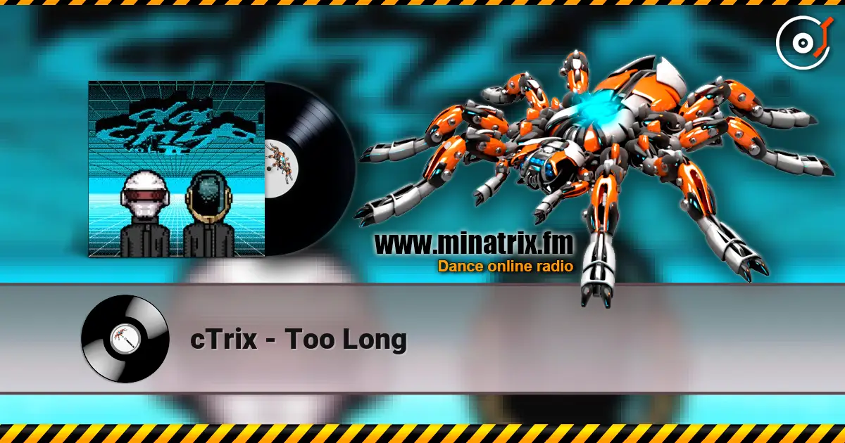 cTrix - Too Long 高品质在线收听 | Minatrix.FM