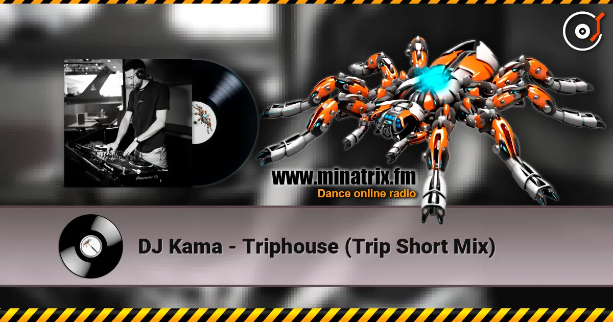DJ Kama - Triphouse (Trip Short Mix) 高品质在线收听 | Minatrix.FM
