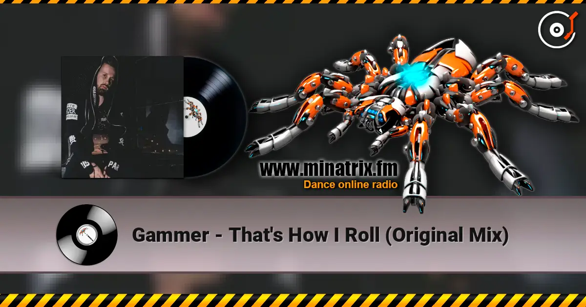 Gammer - That's How I Roll (Original Mix) 高品质在线收听 | Minatrix.FM