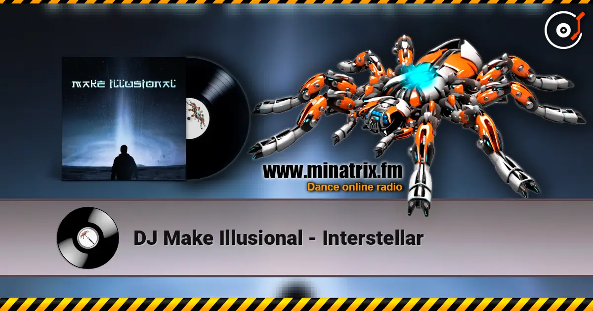 DJ Make Illusional - Interstellar 高品质在线收听 | Minatrix.FM