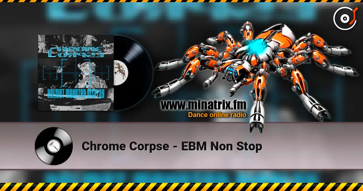 Chrome Corpse - EBM Non Stop 高品质在线收听 | Minatrix.FM
