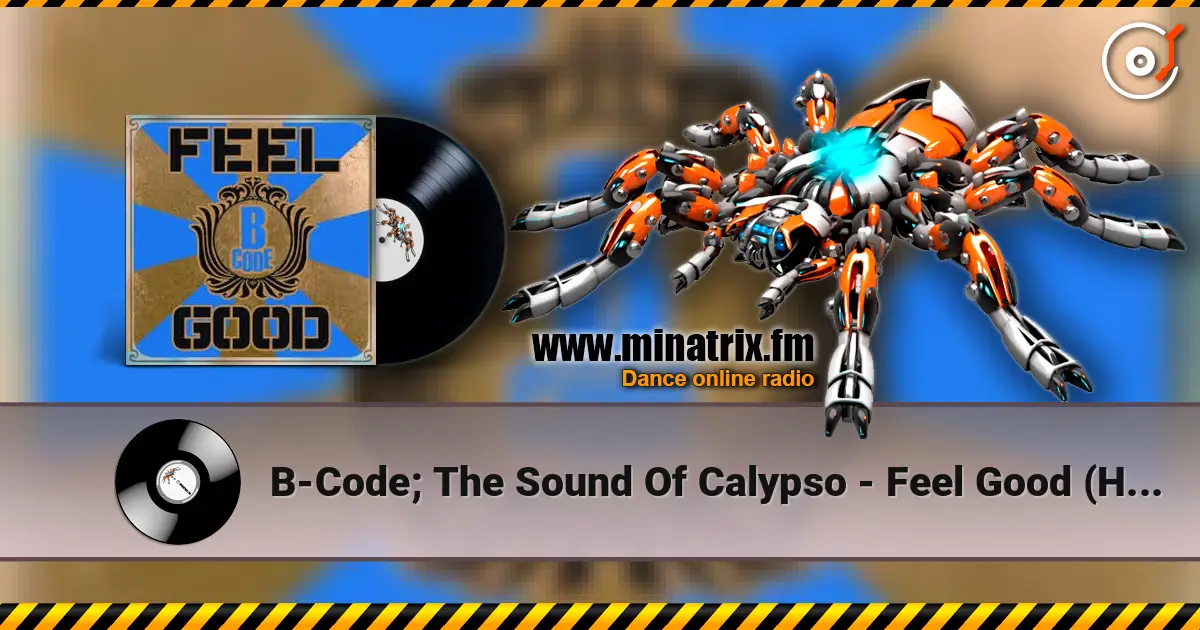 B-Code; The Sound Of Calypso - Feel Good (Hard Club Mix) 高品质在线收听 | Minatrix.FM