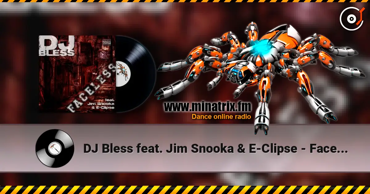 DJ Bless feat. Jim Snooka & E-Clipse - Faceless 高品质在线收听 | Minatrix.FM