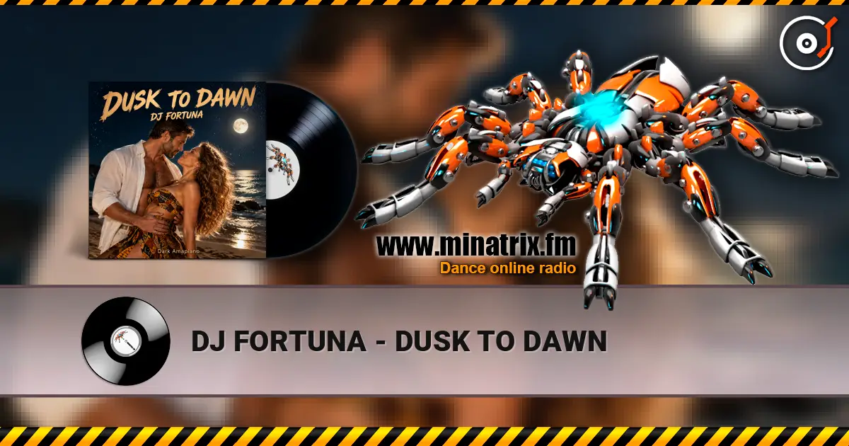 DJ FORTUNA - DUSK TO DAWN 高品质在线收听 | Minatrix.FM