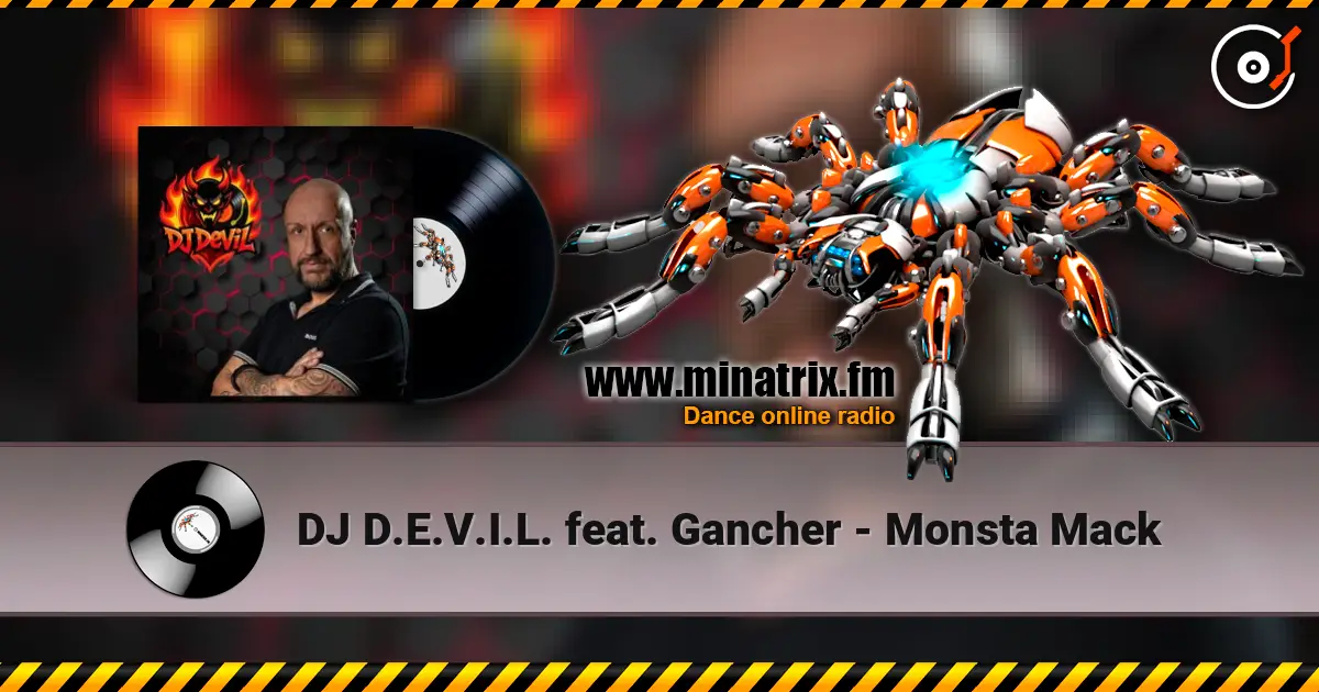 DJ D.E.V.I.L. feat. Gancher - Monsta Mack 高品质在线收听 | Minatrix.FM