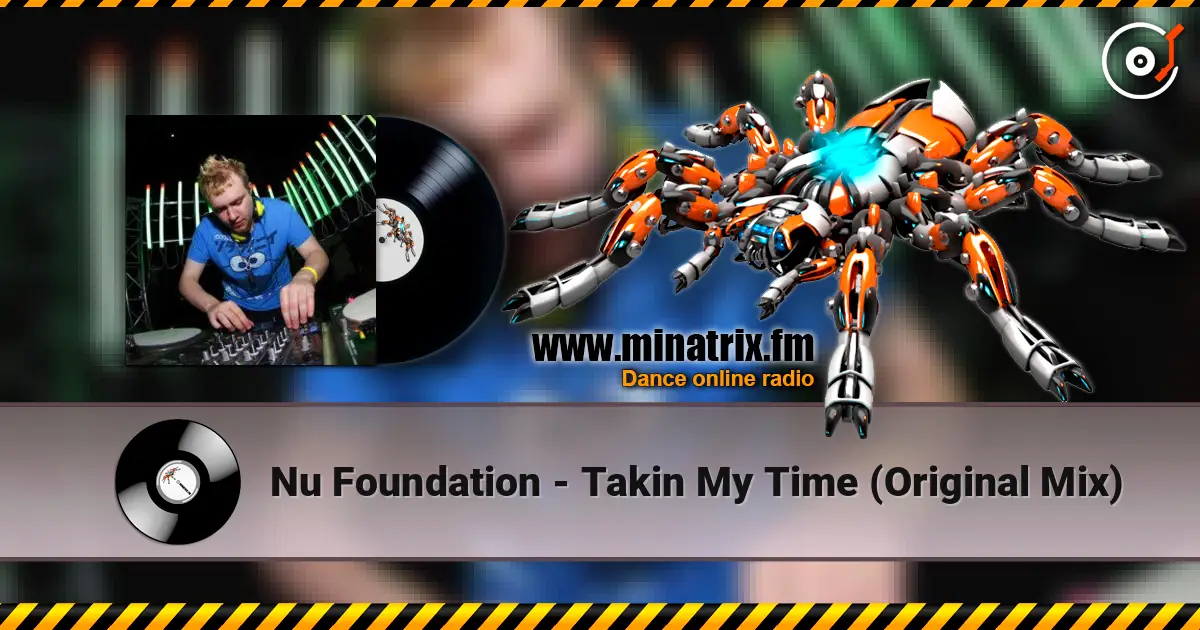 Nu Foundation - Takin My Time (Original Mix) 高品质在线收听 | Minatrix.FM