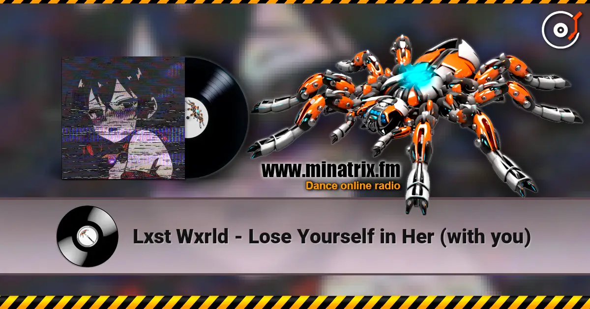 Lxst Wxrld - Lose Yourself in Her (with you) 高品质在线收听 | Minatrix.FM