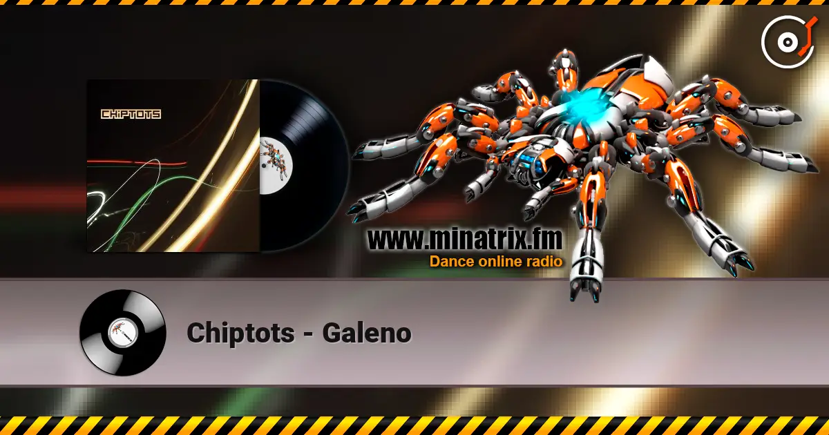 Chiptots - Galeno 高品质在线收听 | Minatrix.FM