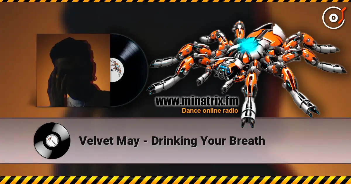 Velvet May - Drinking Your Breath 高品质在线收听 | Minatrix.FM