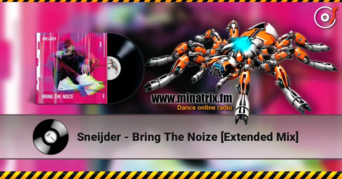 Sneijder - Bring The Noize [Extended Mix] 高品质在线收听 | Minatrix.FM