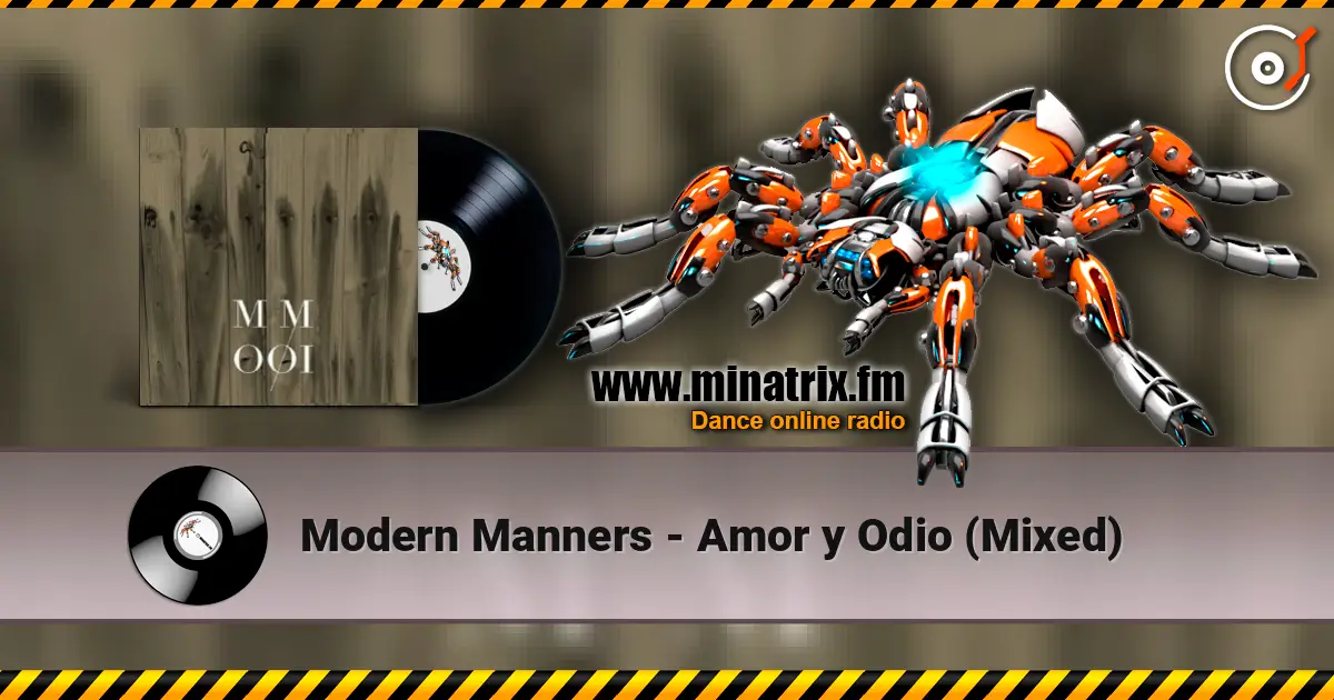 Modern Manners - Amor y Odio (Mixed) 高品质在线收听 | Minatrix.FM