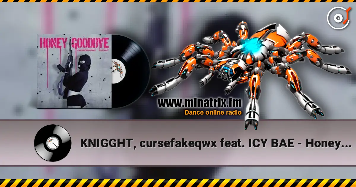 KNIGGHT, cursefakeqwx feat. ICY BAE - Honey Goodbye 高品质在线收听 | Minatrix.FM