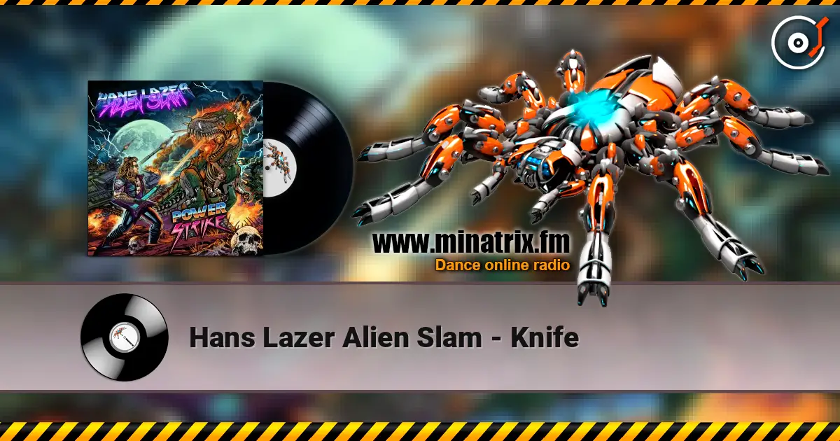 Hans Lazer Alien Slam - Knife 高品质在线收听 | Minatrix.FM