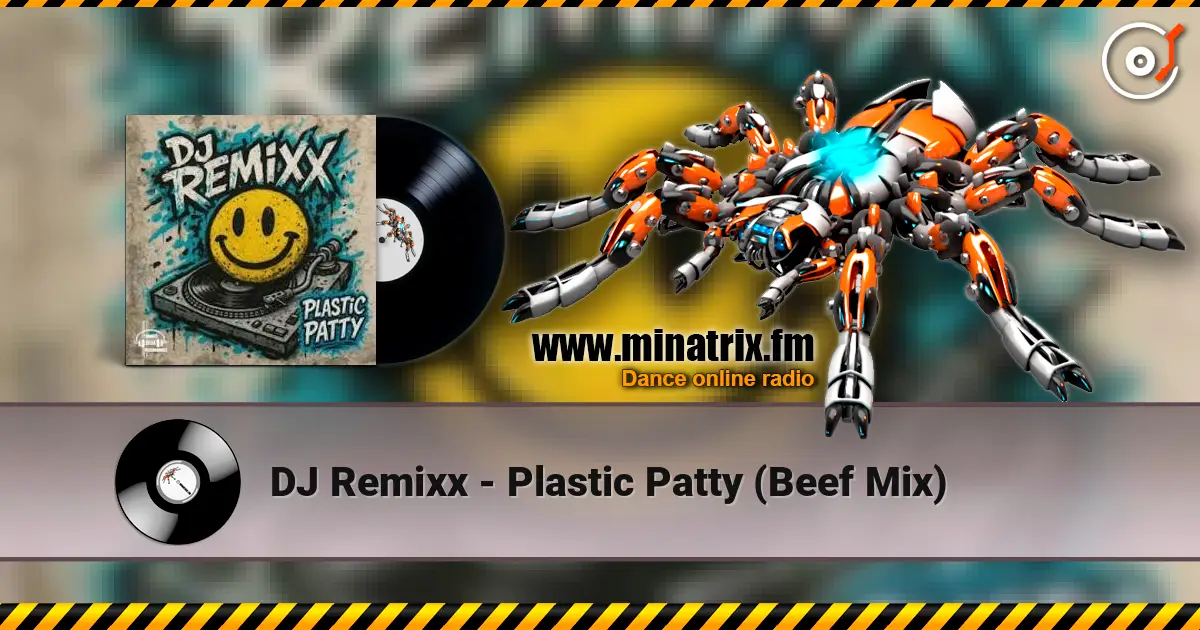 DJ Remixx - Plastic Patty (Beef Mix) 高品质在线收听 | Minatrix.FM