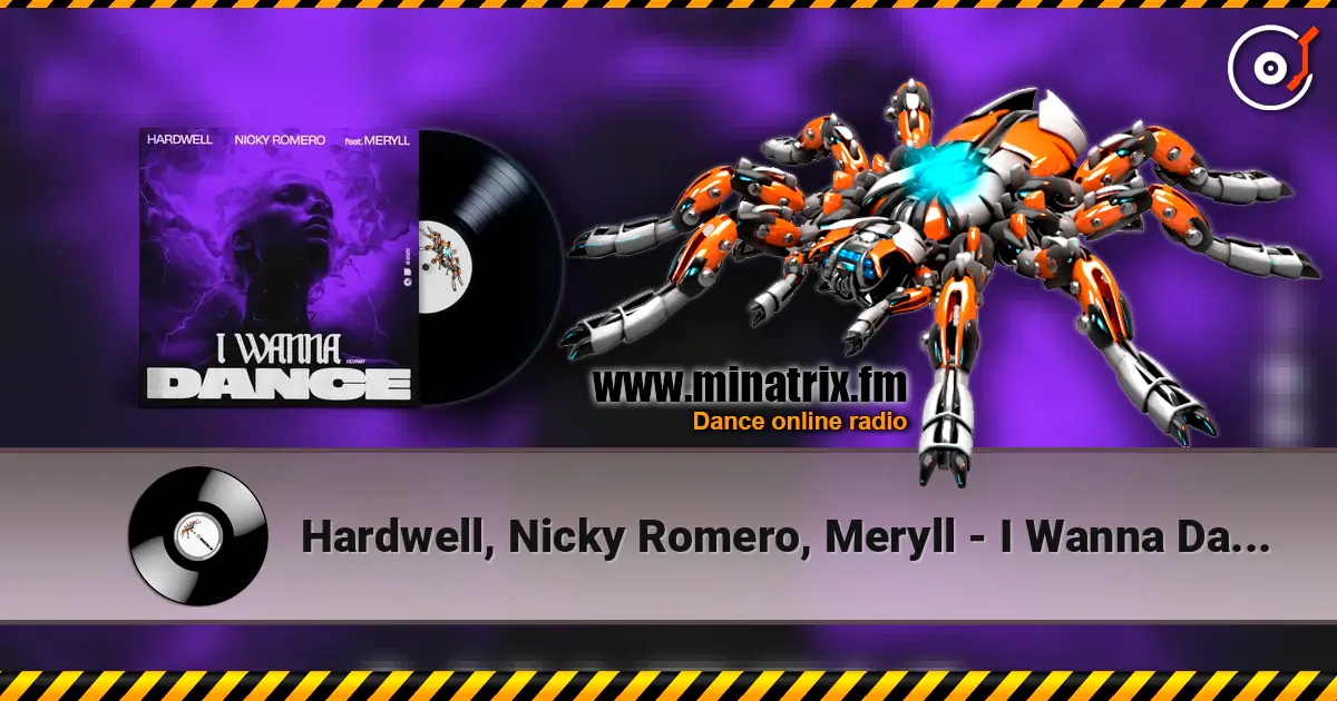 Hardwell, Nicky Romero, Meryll - I Wanna Dance 高品质在线收听 | Minatrix.FM