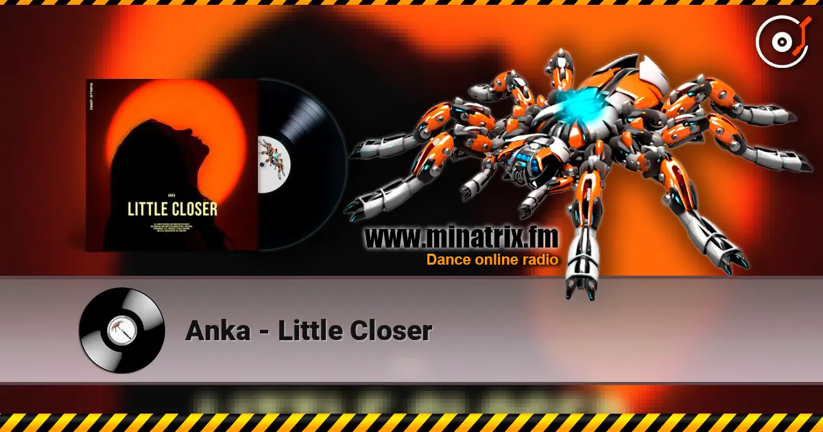 Anka - Little Closer 高品质在线收听 | Minatrix.FM