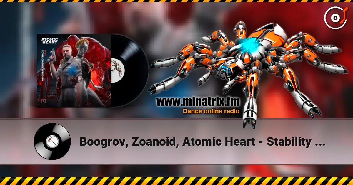 Boogrov, Zoanoid, Atomic Heart - Stability Restored 高品质在线收听 | Minatrix.FM
