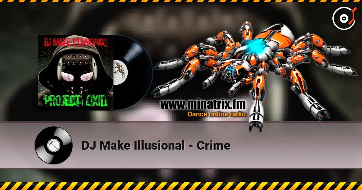 DJ Make Illusional - Crime 高品质在线收听 | Minatrix.FM