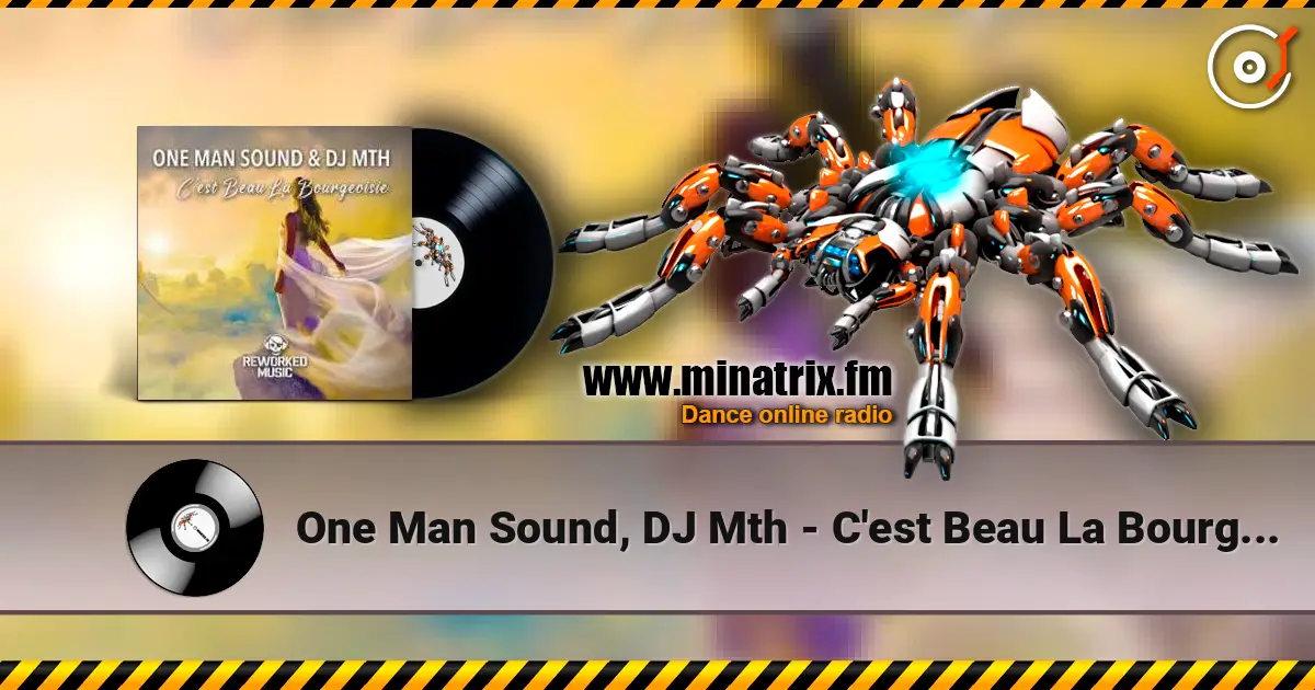 One Man Sound, DJ Mth - C'est Beau La Bourgeoisie 高品质在线收听 | Minatrix.FM