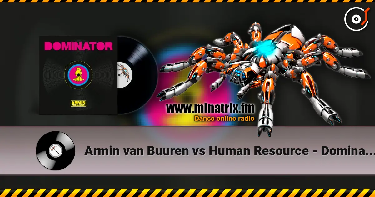 Armin van Buuren vs Human Resource - Dominator (Extended Mix) 高品质在线收听 | Minatrix.FM