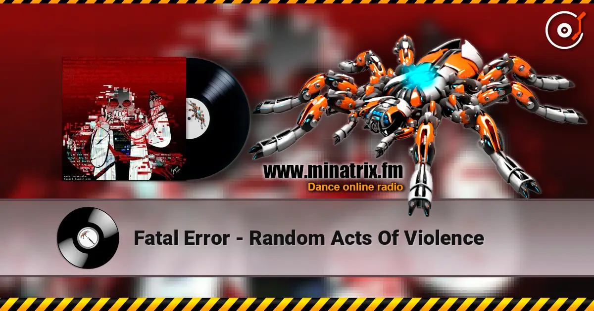 Fatal Error - Random Acts Of Violence 高品质在线收听 | Minatrix.FM
