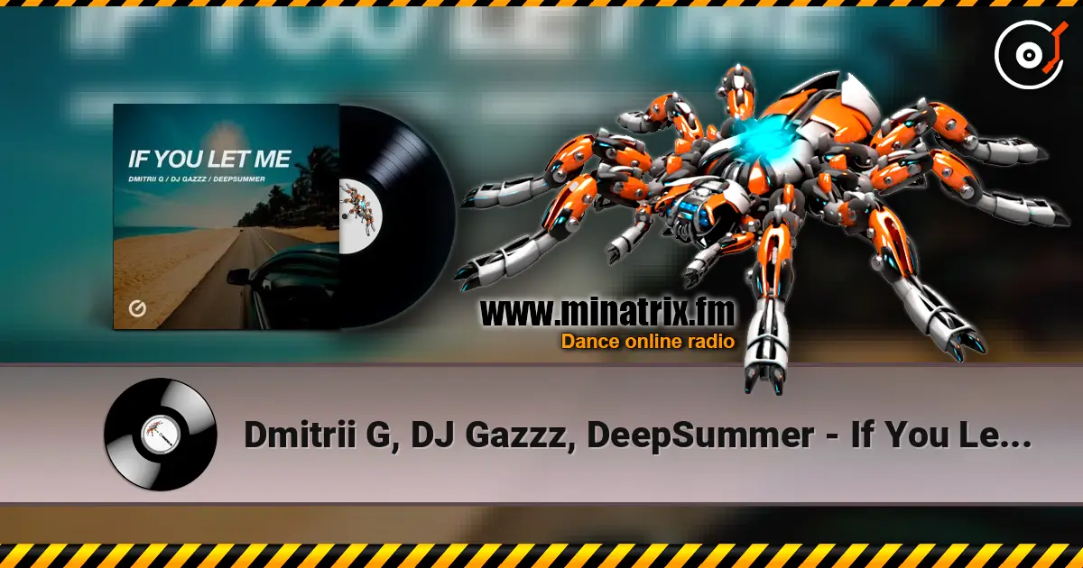 Dmitrii G, DJ Gazzz, DeepSummer - If You Let Me 高品质在线收听 | Minatrix.FM