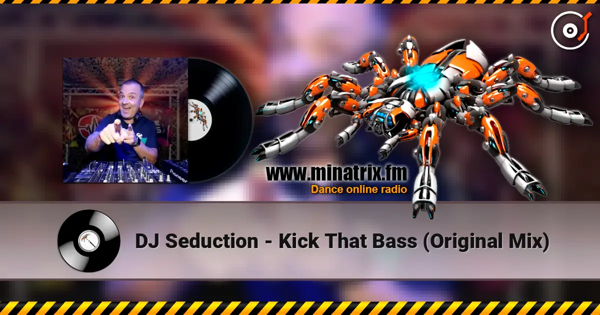 DJ Seduction - Kick That Bass (Original Mix) 高品质在线收听 | Minatrix.FM