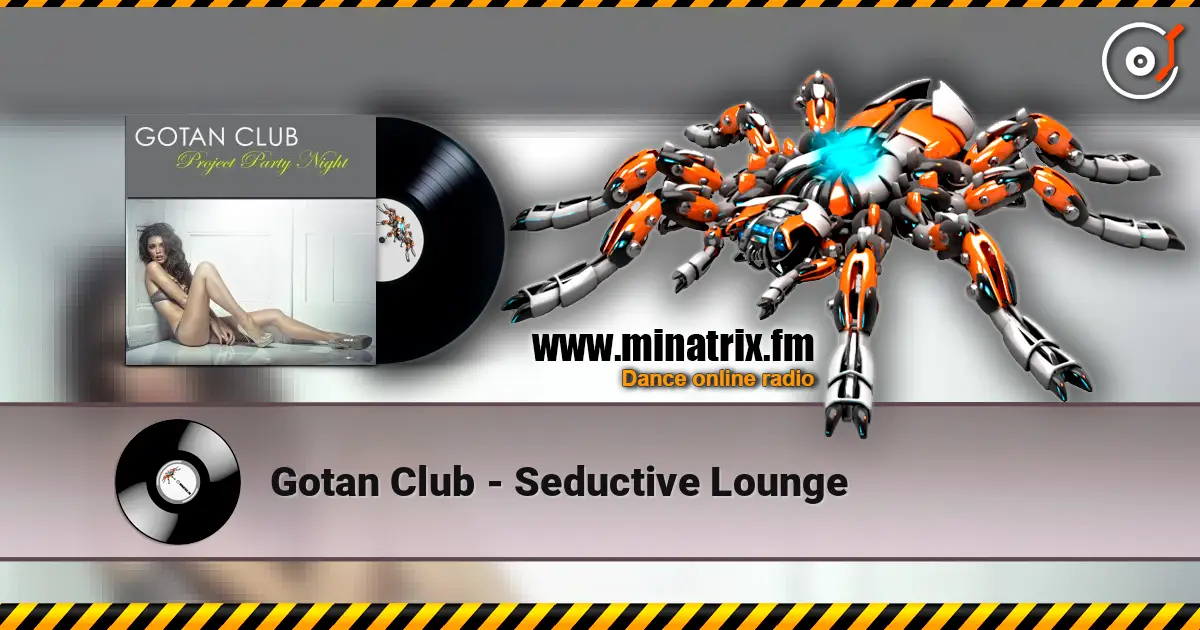Gotan Club - Seductive Lounge 高品质在线收听 | Minatrix.FM
