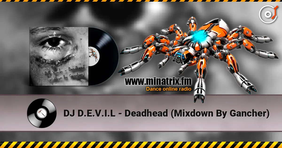 DJ D.E.V.I.L - Deadhead (Mixdown By Gancher) 高品质在线收听 | Minatrix.FM