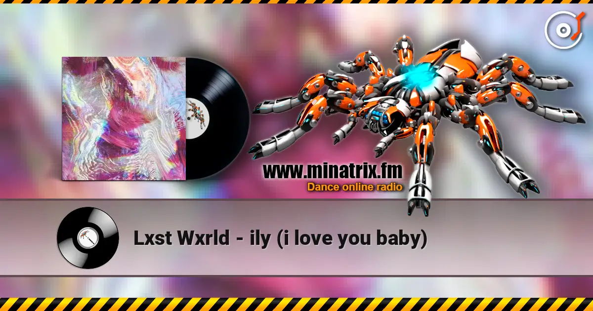 Lxst Wxrld - ily (i love you baby) 高品质在线收听 | Minatrix.FM