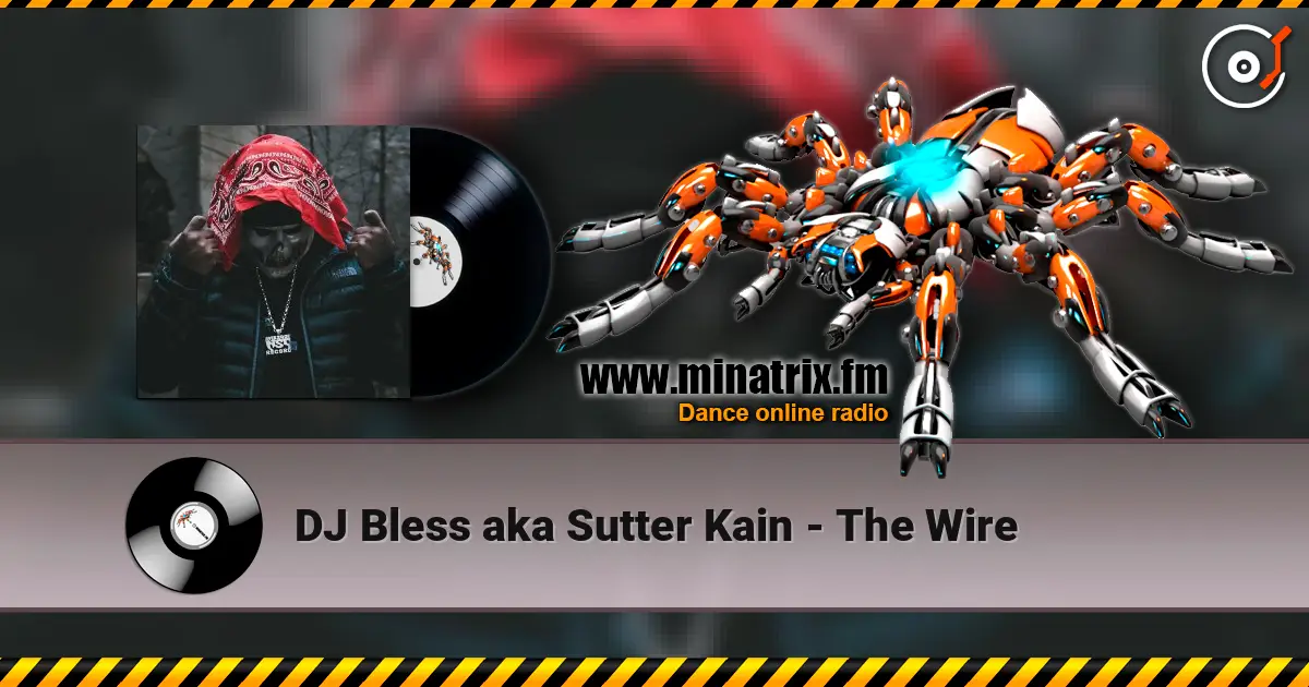DJ Bless aka Sutter Kain - The Wire 高品质在线收听 | Minatrix.FM