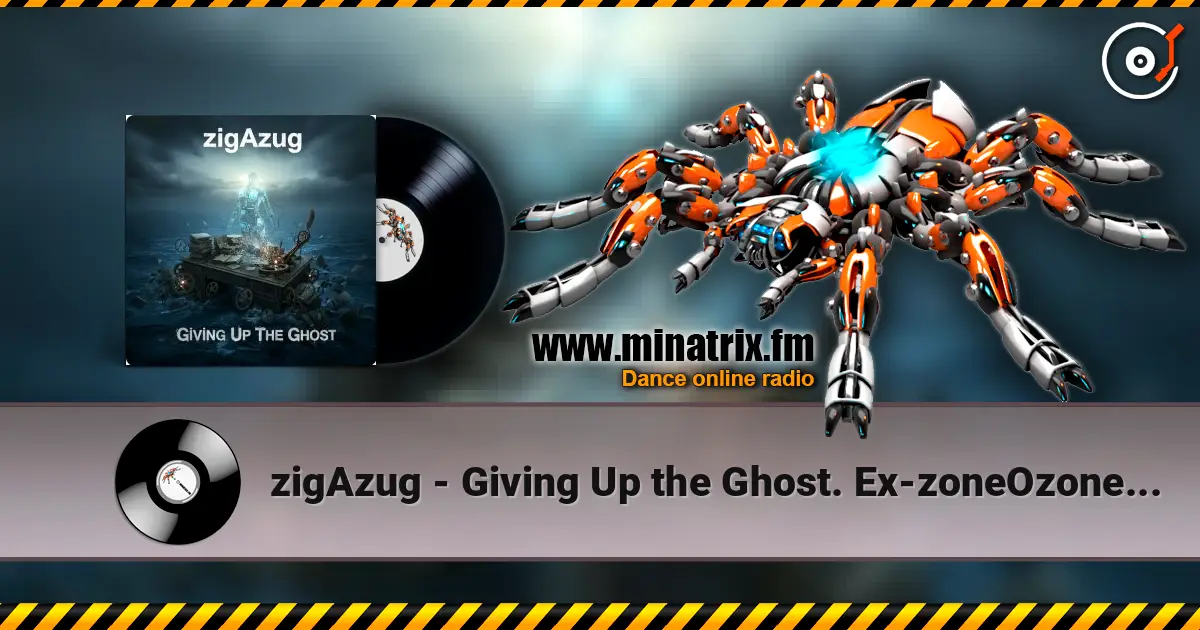 zigAzug - Giving Up the Ghost. Ex-zoneOzone's project (Beluck/Rossoff/U.Lesh) 高品质在线收听 | Minatrix.FM