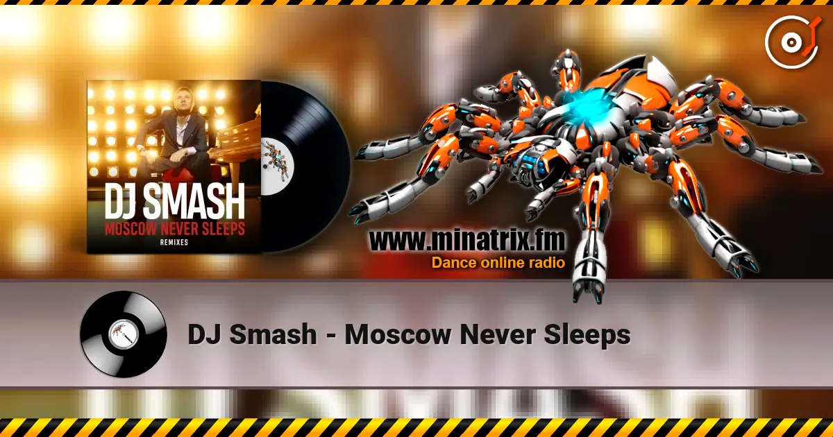 DJ Smash - Moscow Never Sleeps 高品质在线收听 | Minatrix.FM