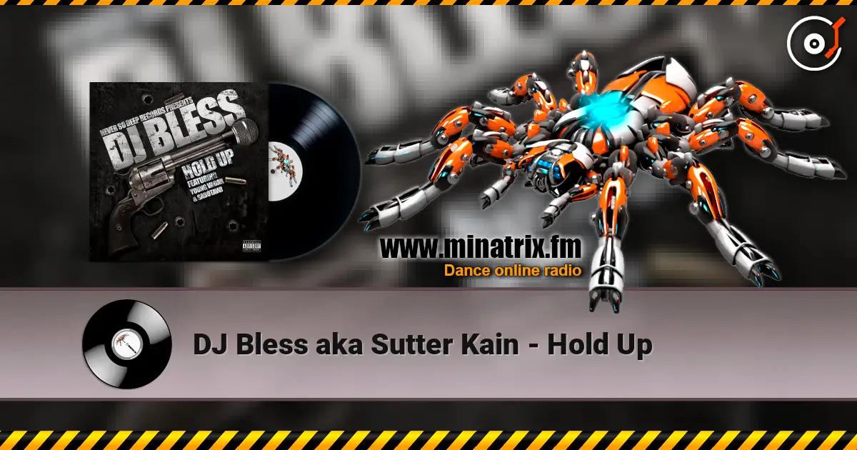 DJ Bless aka Sutter Kain - Hold Up 高品质在线收听 | Minatrix.FM