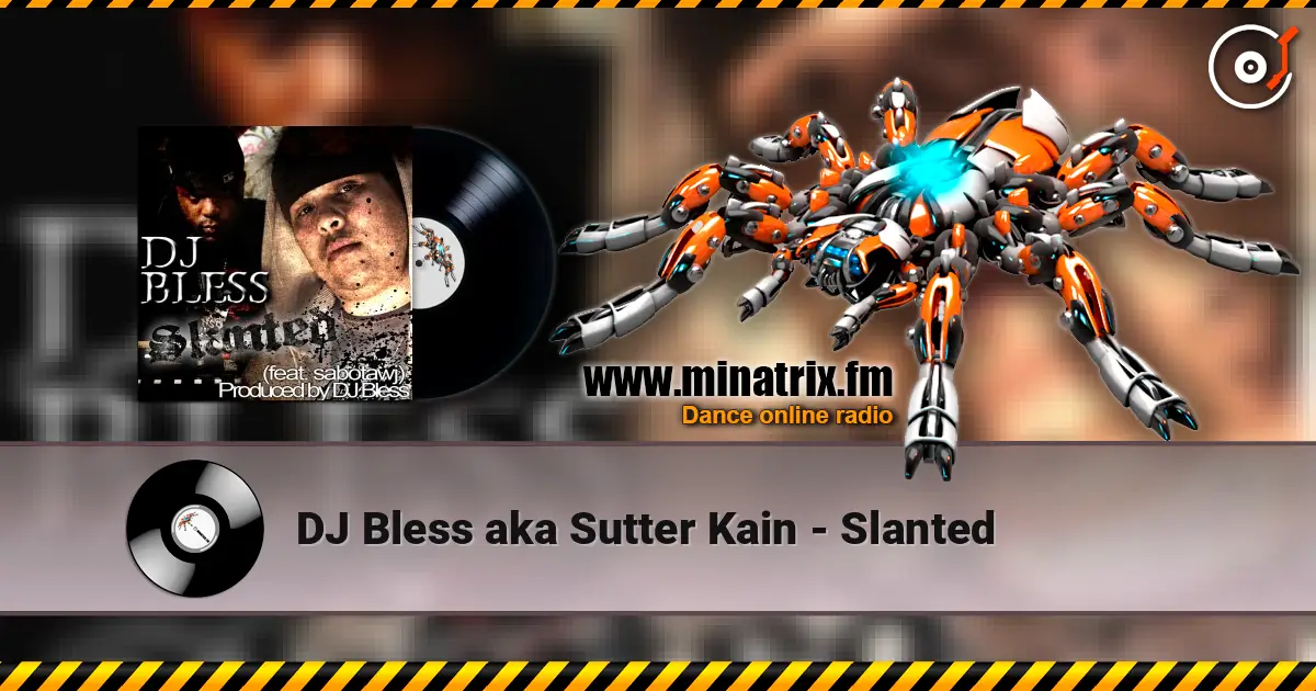 DJ Bless aka Sutter Kain - Slanted 高品质在线收听 | Minatrix.FM