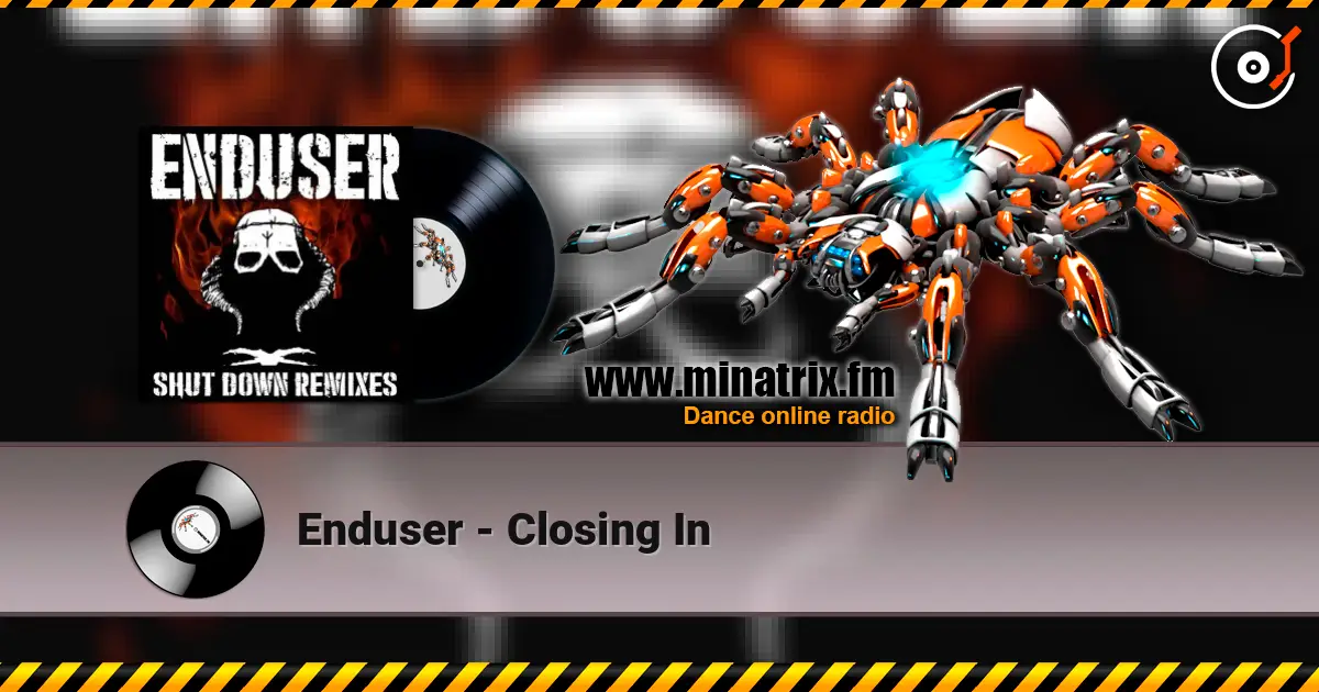 Enduser - Closing In 高品质在线收听 | Minatrix.FM