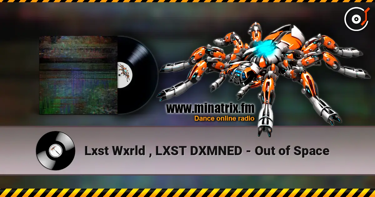 Lxst Wxrld , LXST DXMNED - Out of Space 高品质在线收听 | Minatrix.FM